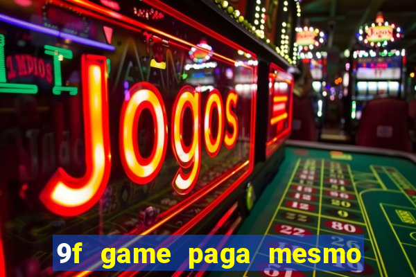 9f game paga mesmo os 100 reais